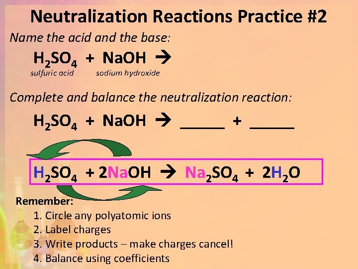 Neutralization Reactions Practice #2 Name the acid and the base: H 2 SO 4