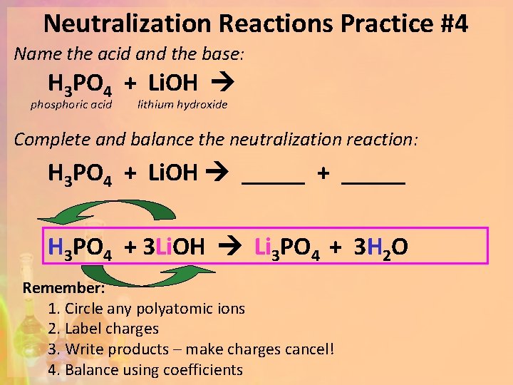 Neutralization Reactions Practice #4 Name the acid and the base: H 3 PO 4