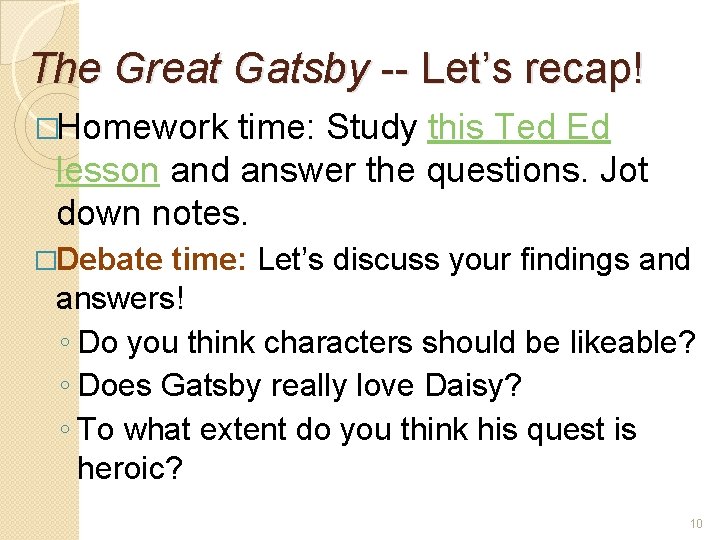 The Great Gatsby -- Let’s recap! �Homework time: Study this Ted Ed lesson and