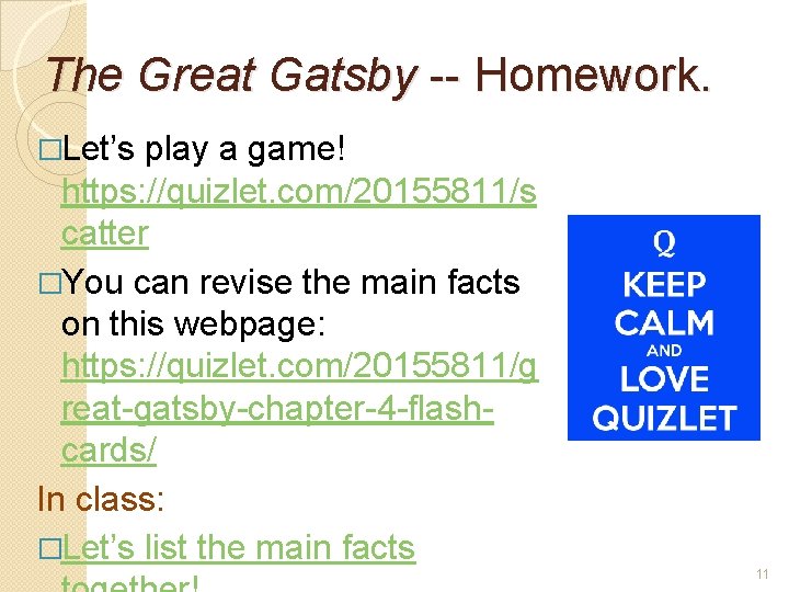 The Great Gatsby -- Homework. �Let’s play a game! https: //quizlet. com/20155811/s catter �You