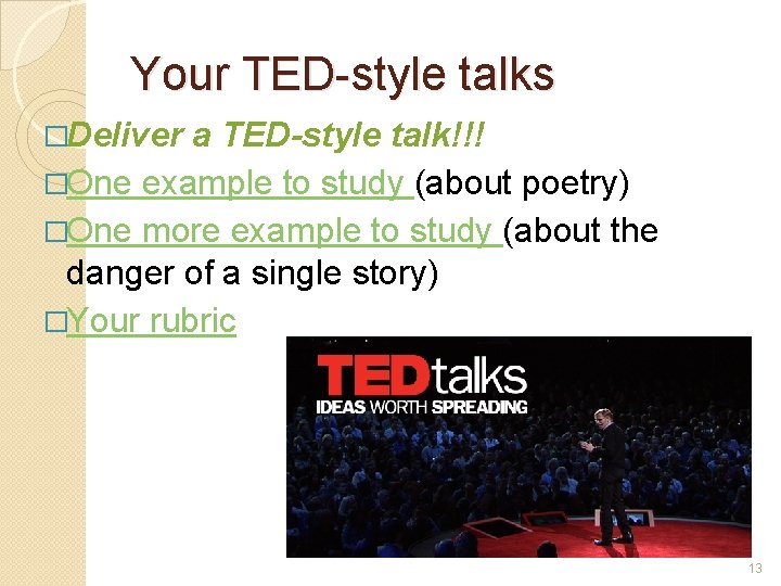 Your TED-style talks �Deliver a TED-style talk!!! �One example to study (about poetry) �One