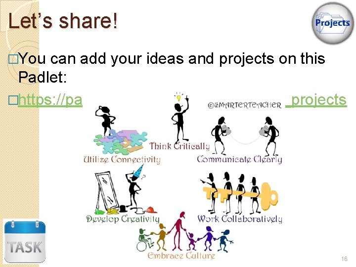 Let’s share! �You can add your ideas and projects on this Padlet: �https: //padlet.