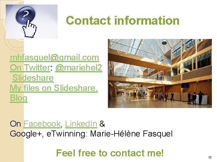 Contact information mhfasquel@gmail. com On Twitter: @mariehel 2 Slideshare My files on Slideshare. Blog