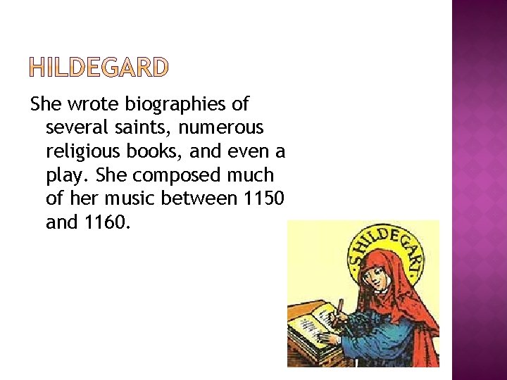 She wrote biographies of several saints, numerous religious books, and even a play. She