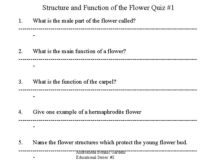 Structure and Function of the Flower Quiz #1 1. What is the male part