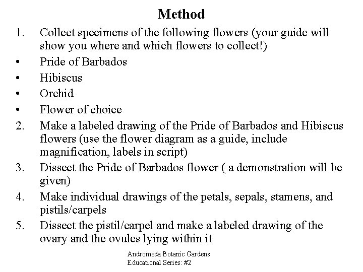 Method 1. • • 2. 3. 4. 5. Collect specimens of the following flowers