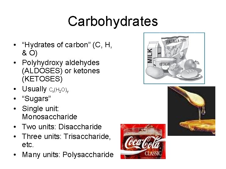 Carbohydrates • “Hydrates of carbon” (C, H, & O) • Polyhydroxy aldehydes (ALDOSES) or