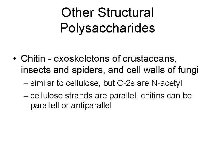 Other Structural Polysaccharides • Chitin - exoskeletons of crustaceans, insects and spiders, and cell