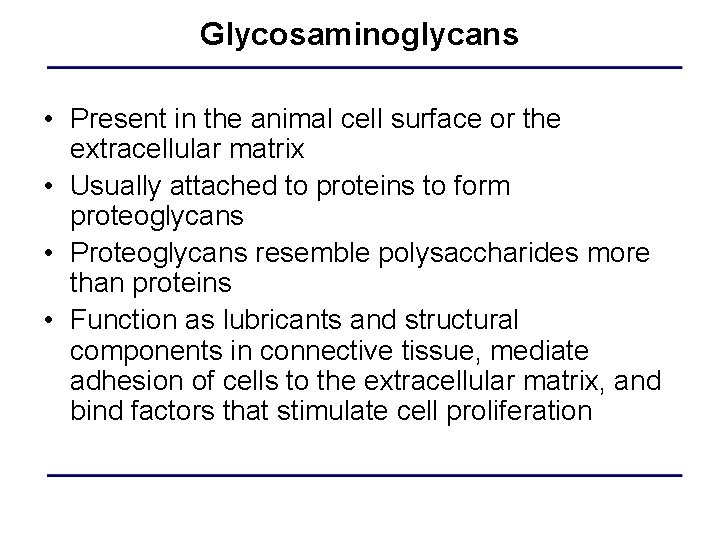 Glycosaminoglycans • Present in the animal cell surface or the extracellular matrix • Usually