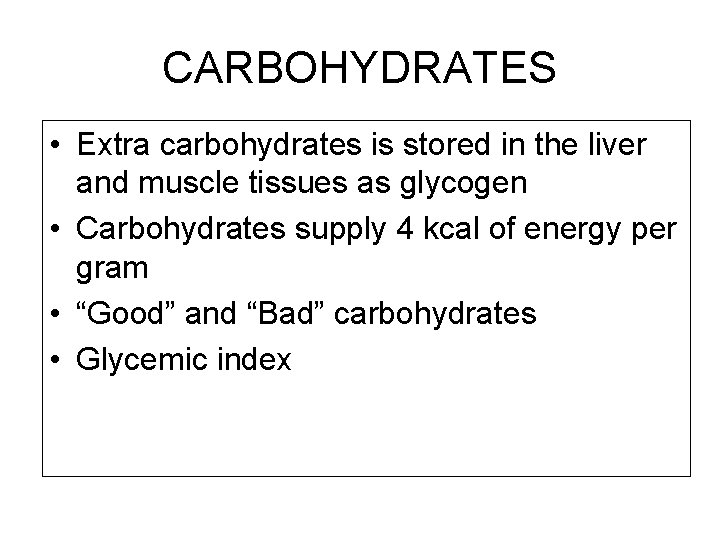 CARBOHYDRATES • Extra carbohydrates is stored in the liver and muscle tissues as glycogen