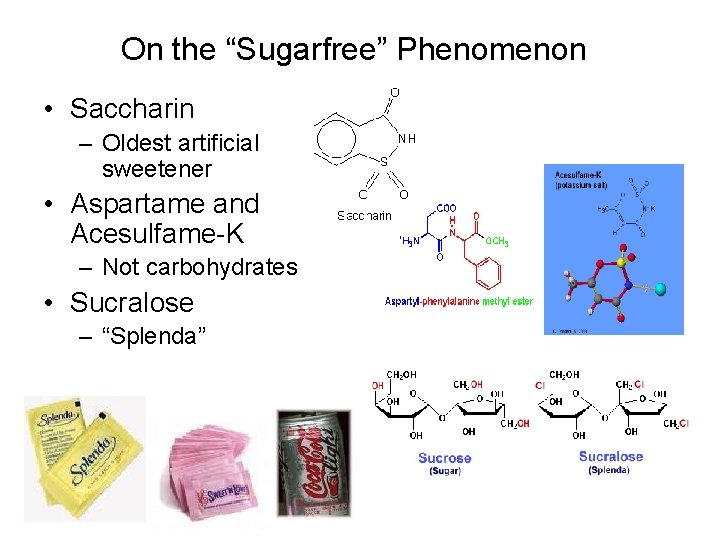 On the “Sugarfree” Phenomenon • Saccharin – Oldest artificial sweetener • Aspartame and Acesulfame-K