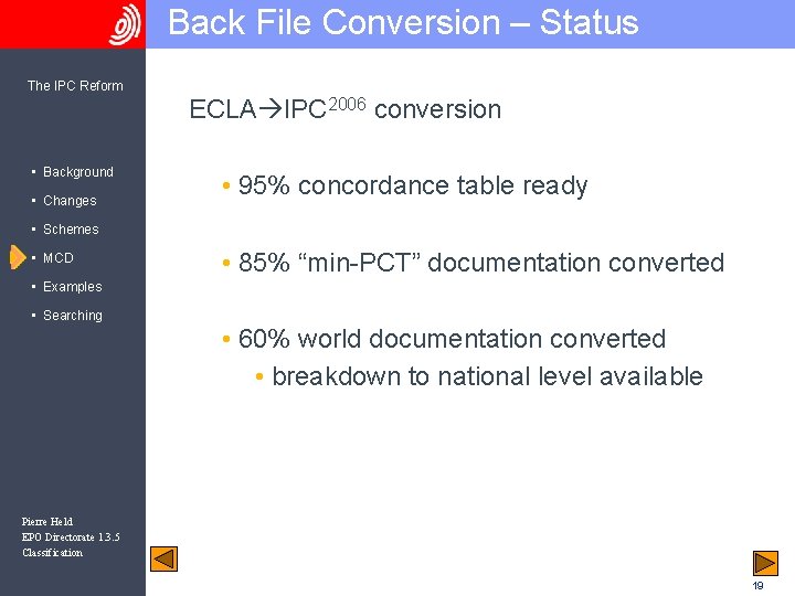 Back File Conversion – Status The IPC Reform ECLA IPC 2006 conversion • Background