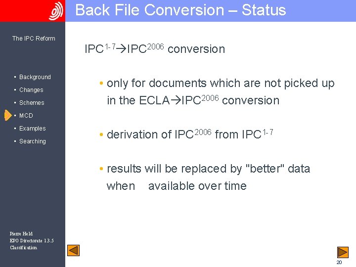 Back File Conversion – Status The IPC Reform IPC 1 -7 IPC 2006 conversion