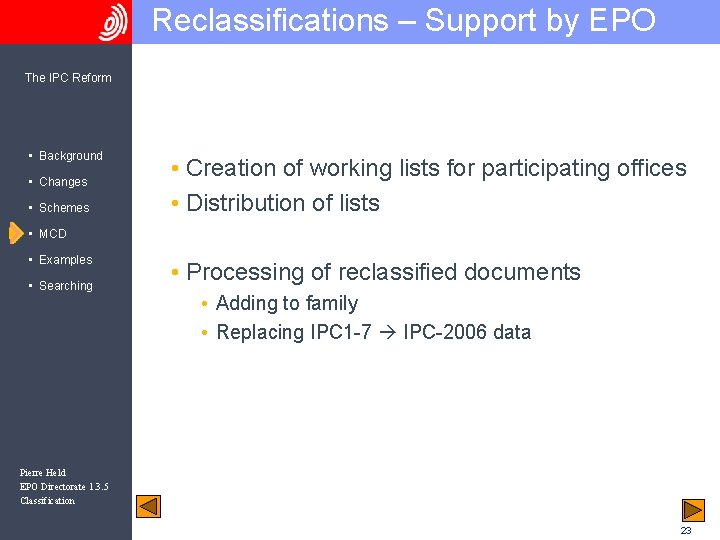 Reclassifications – Support by EPO The IPC Reform • Background • Changes • Schemes