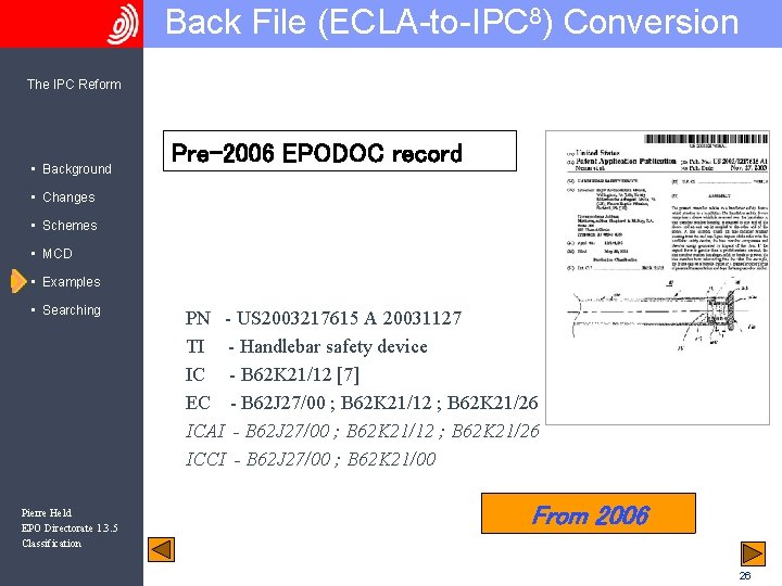 Back File (ECLA-to-IPC 8) Conversion The IPC Reform • Background Pre-2006 EPODOC record •