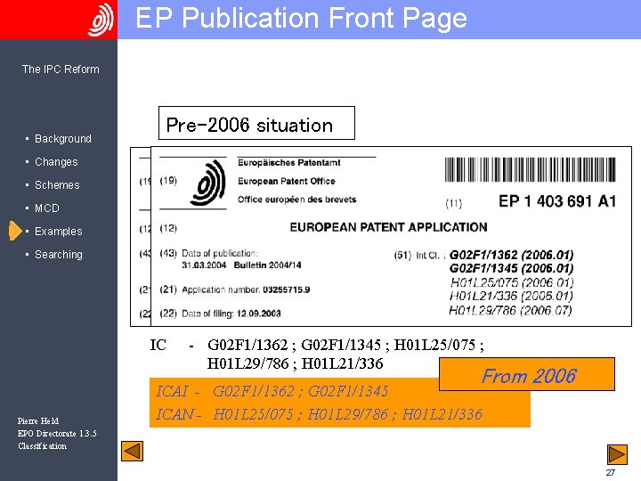 EP Publication Front Page The IPC Reform • Background Pre-2006 situation • Changes •