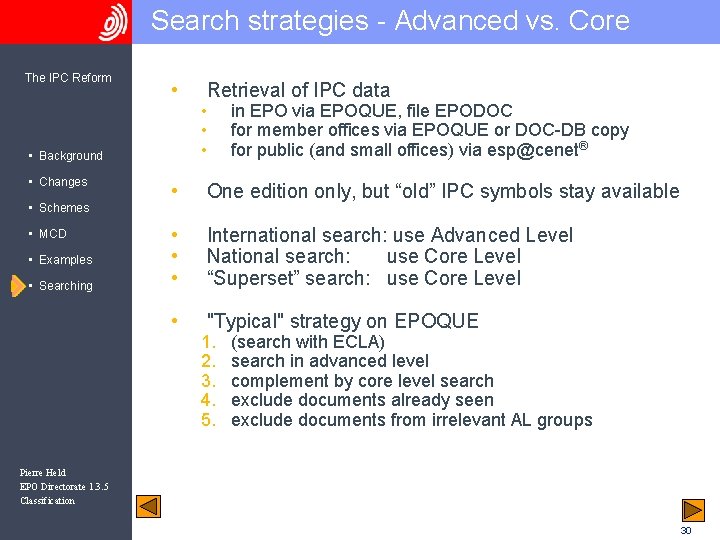 Search strategies - Advanced vs. Core The IPC Reform • • Background • Changes