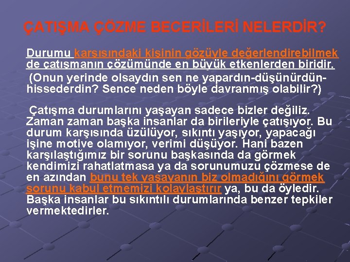 ÇATIŞMA ÇÖZME BECERİLERİ NELERDİR? Durumu karşısındaki kişinin gözüyle değerlendirebilmek de çatışmanın çözümünde en büyük