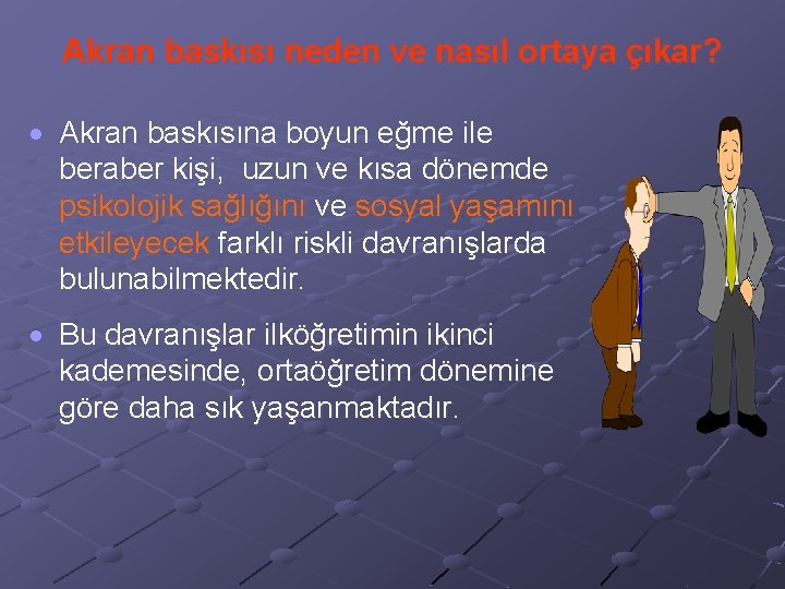 Akran baskısı neden ve nasıl ortaya çıkar? Akran baskısına boyun eğme ile beraber kişi,