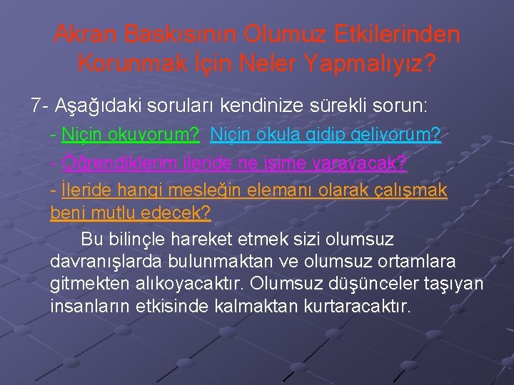 Akran Baskısının Olumuz Etkilerinden Korunmak İçin Neler Yapmalıyız? 7 - Aşağıdaki soruları kendinize sürekli