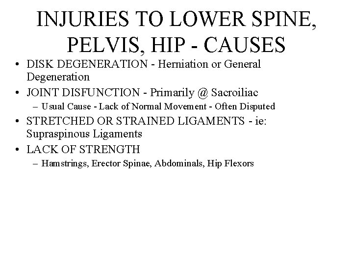 INJURIES TO LOWER SPINE, PELVIS, HIP - CAUSES • DISK DEGENERATION - Herniation or