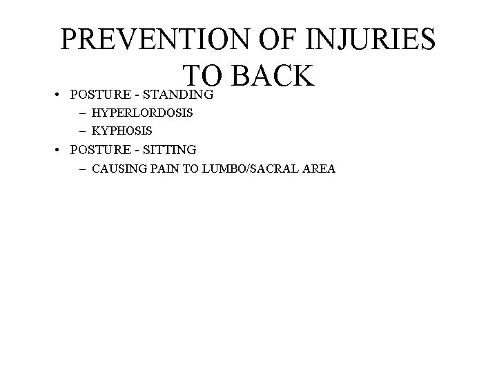 PREVENTION OF INJURIES TO BACK • POSTURE - STANDING – HYPERLORDOSIS – KYPHOSIS •