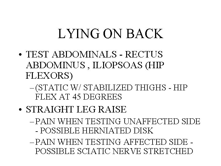 LYING ON BACK • TEST ABDOMINALS - RECTUS ABDOMINUS , ILIOPSOAS (HIP FLEXORS) –