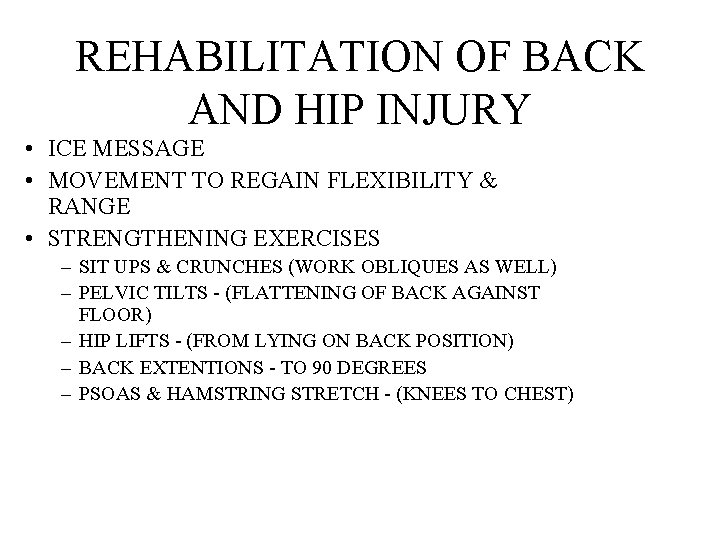 REHABILITATION OF BACK AND HIP INJURY • ICE MESSAGE • MOVEMENT TO REGAIN FLEXIBILITY