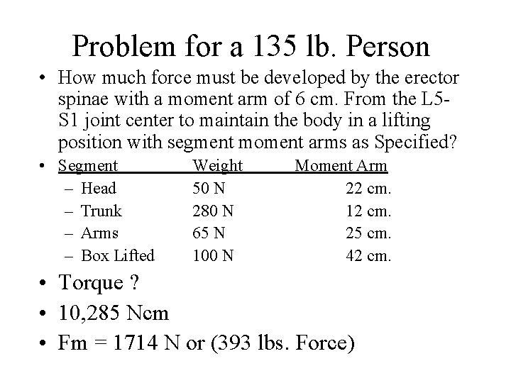 Problem for a 135 lb. Person • How much force must be developed by