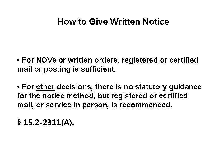 How to Give Written Notice • For NOVs or written orders, registered or certified