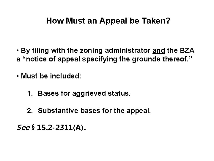How Must an Appeal be Taken? • By filing with the zoning administrator and