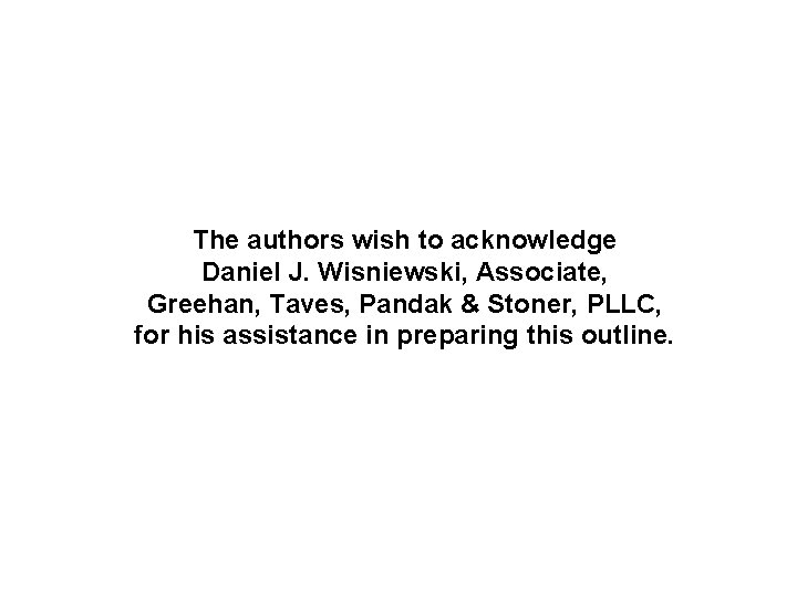 The authors wish to acknowledge Daniel J. Wisniewski, Associate, Greehan, Taves, Pandak & Stoner,