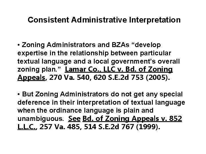 Consistent Administrative Interpretation • Zoning Administrators and BZAs “develop expertise in the relationship between