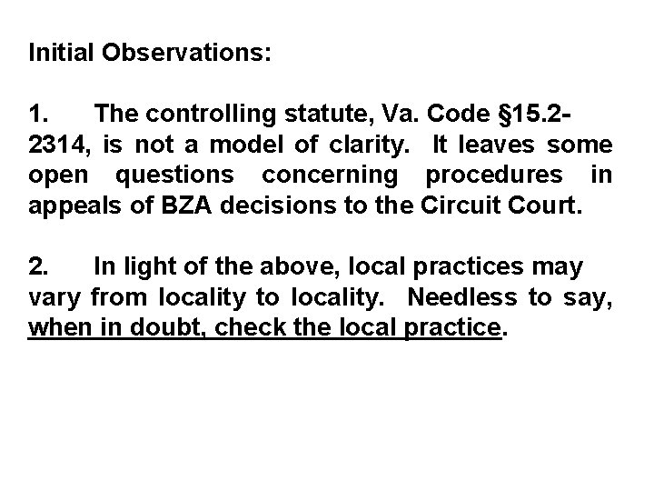 Initial Observations: 1. The controlling statute, Va. Code § 15. 22314, is not a