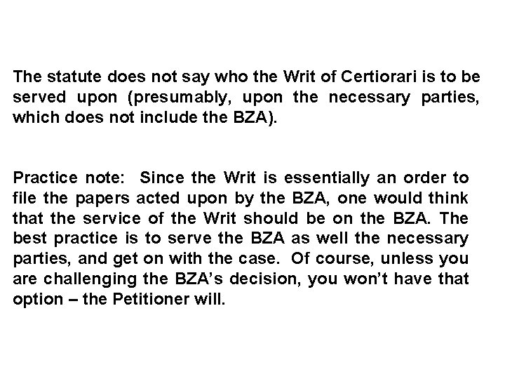 The statute does not say who the Writ of Certiorari is to be served