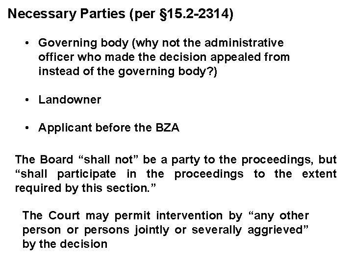 Necessary Parties (per § 15. 2 -2314) • Governing body (why not the administrative