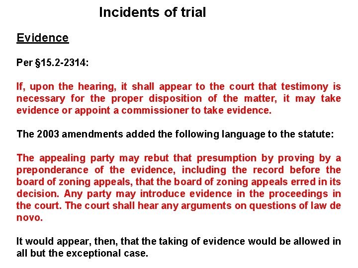Incidents of trial Evidence Per § 15. 2 -2314: If, upon the hearing, it