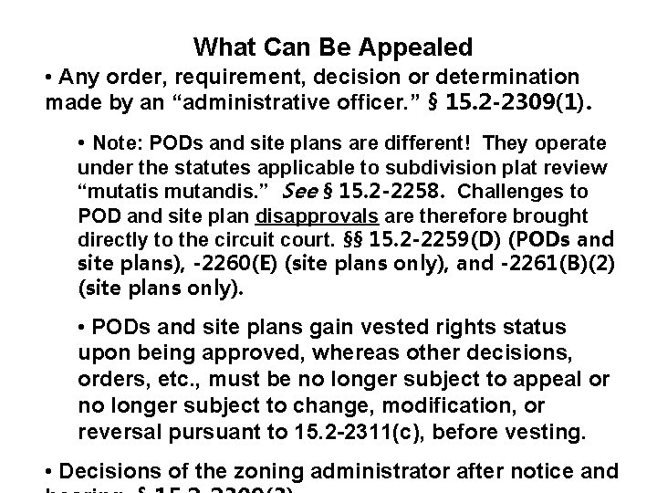 What Can Be Appealed • Any order, requirement, decision or determination made by an