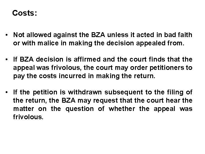 Costs: • Not allowed against the BZA unless it acted in bad faith or