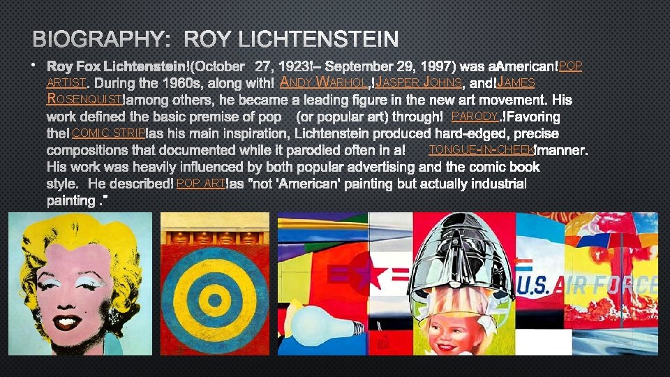 BIOGRAPHY: ROY LICHTENSTEIN • POP ANDY WARHOL JASPER JOHNS ARTIST JAMES ROSENQUIST PARODY COMIC