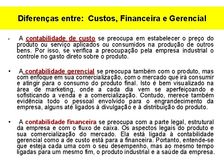 Diferenças entre: Custos, Financeira e Gerencial • A contabilidade de custo se preocupa em