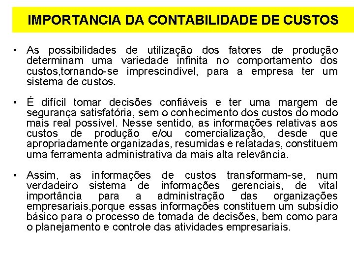 IMPORTANCIA DA CONTABILIDADE DE CUSTOS • As possibilidades de utilização dos fatores de produção