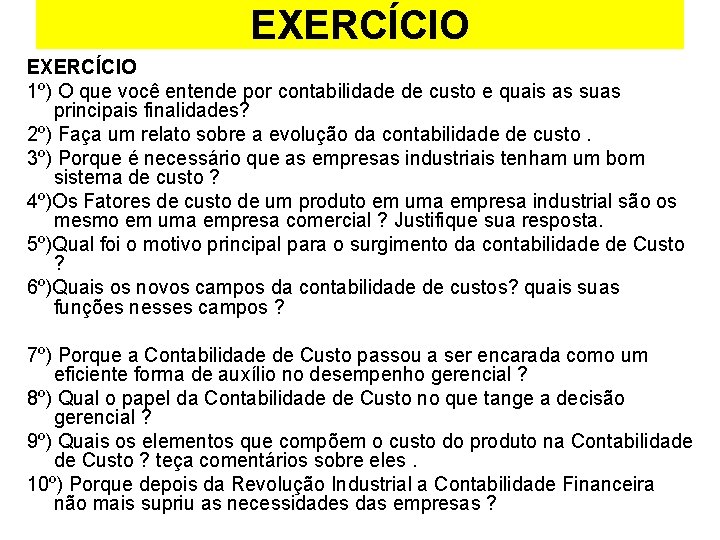 EXERCÍCIO 1º) O que você entende por contabilidade de custo e quais as suas