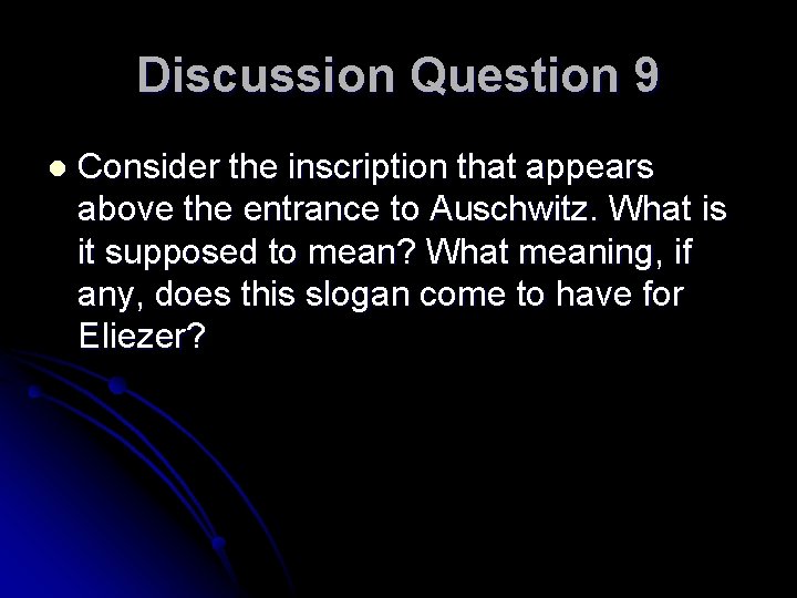 Discussion Question 9 l Consider the inscription that appears above the entrance to Auschwitz.