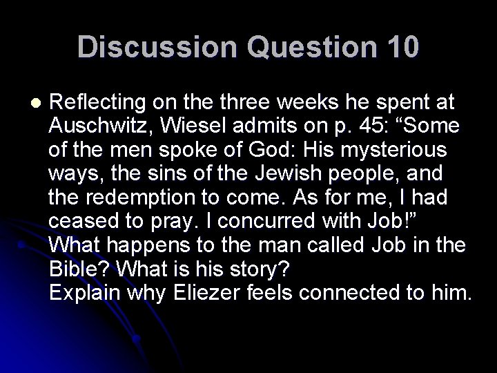 Discussion Question 10 l Reflecting on the three weeks he spent at Auschwitz, Wiesel