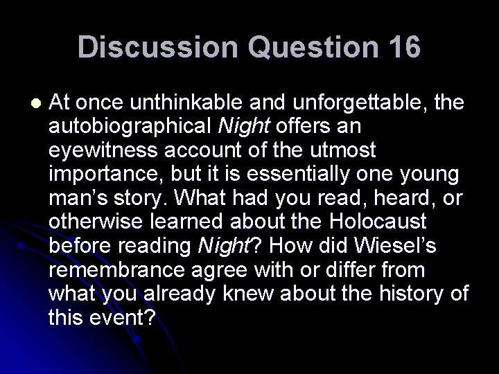Discussion Question 16 l At once unthinkable and unforgettable, the autobiographical Night offers an