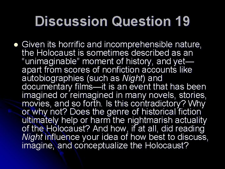 Discussion Question 19 l Given its horrific and incomprehensible nature, the Holocaust is sometimes