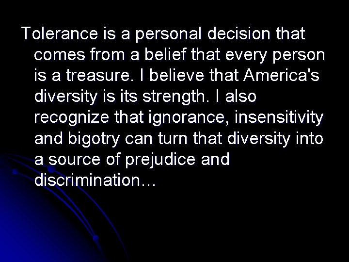 Tolerance is a personal decision that comes from a belief that every person is