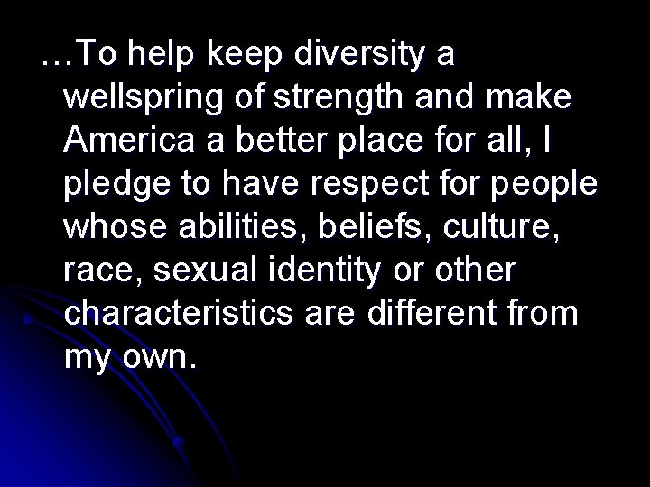 …To help keep diversity a wellspring of strength and make America a better place