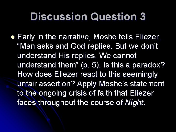 Discussion Question 3 l Early in the narrative, Moshe tells Eliezer, “Man asks and